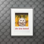 "Oh We Good" Kawaii Wall Art