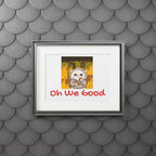 "Oh We Good" Kawaii Wall Art