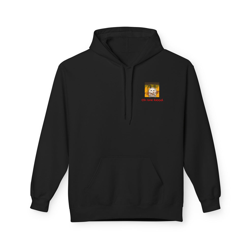 "Oh We Good" Fleece Hoodie