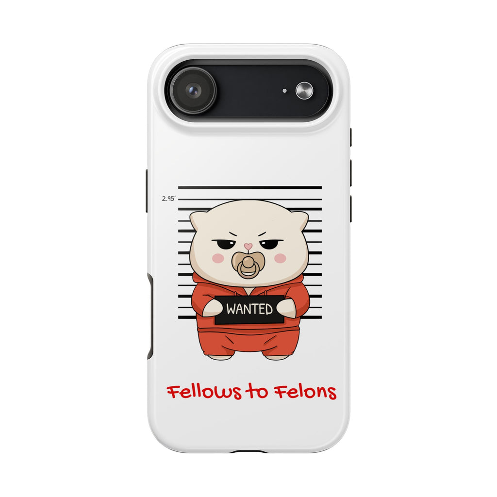 ‘Fellows to Felons’ Tough Phone Cases