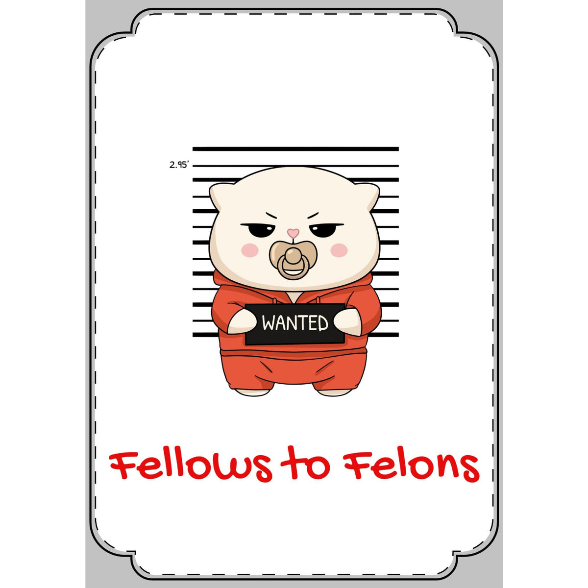 Fellows to Felons Greeting Card