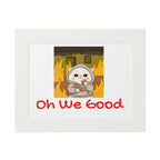 "Oh We Good" Kawaii Wall Art