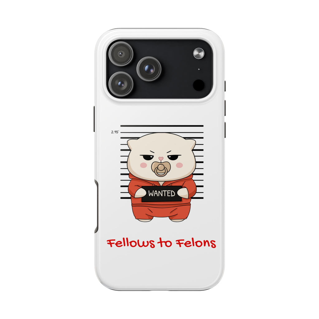 ‘Fellows to Felons’ Tough Phone Cases