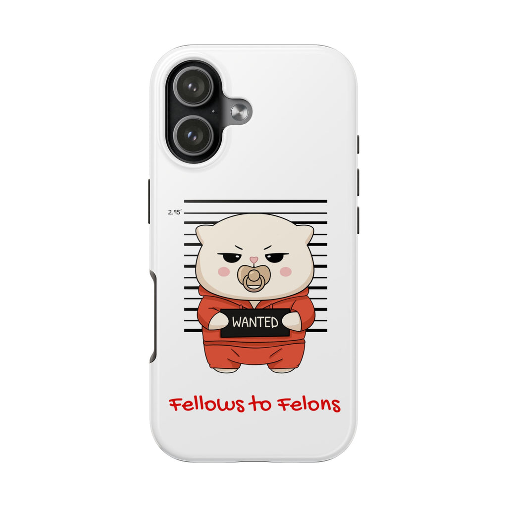 ‘Fellows to Felons’ Tough Phone Cases