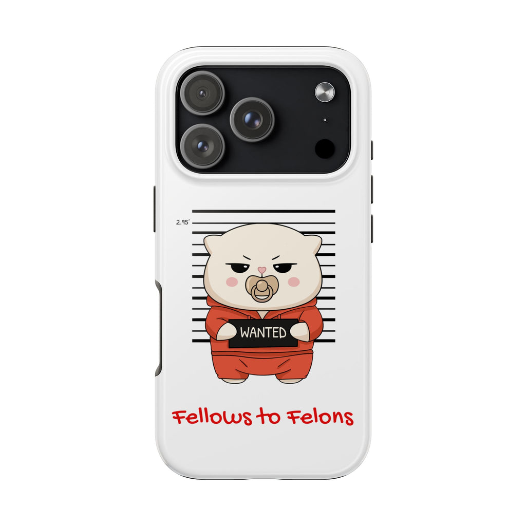 ‘Fellows to Felons’ Tough Phone Cases