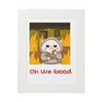 "Oh We Good" Kawaii Wall Art